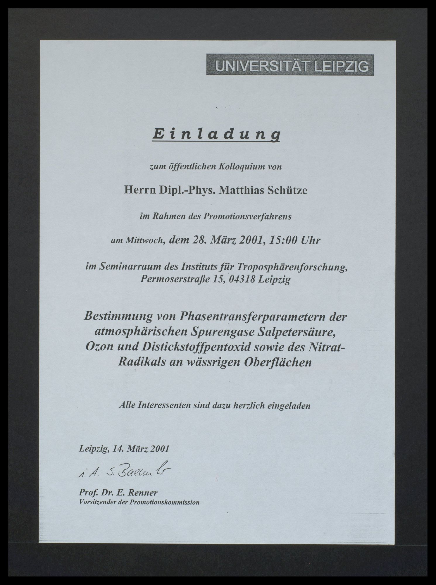 Universität Leipzig, Fakultät für Physik und Geowissenschaften: Kolloquium im Rahmen des Promotionsverfahrens - Matthias Schütze "Bestimmung von Phasentransferparametern der athmosphärischen Spurengase Salpetersäure..."