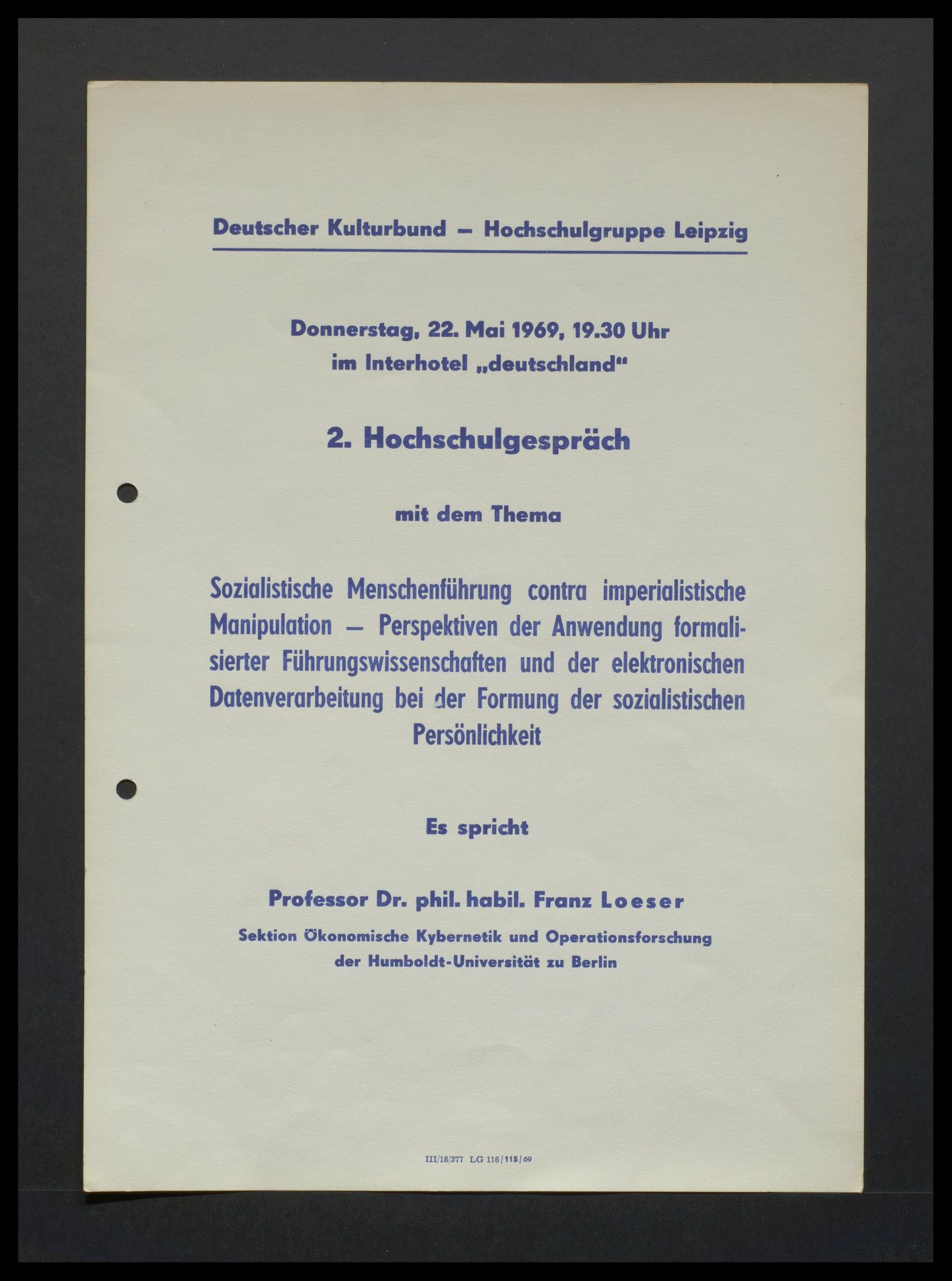 Deutscher Kulturbund, Hochschulgruppe Leipzig: 2. Hochschulgespräch - Franz Loeser (Berlin) "Sozialistische Menschenführung contra imperialistische Manipulation - Perspektiven der Anwendung formalisierter Führungswissenschaften und der elektronischen Datenverarbeitung bei der Formung der sozialitischen Persönlichkeit"